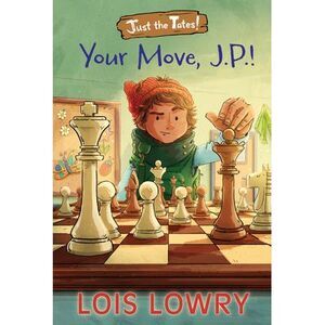 Your Move, J.P.! -- Lois Lowry